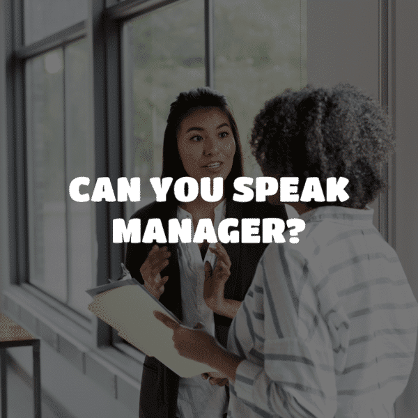 Can You Speak Manager?